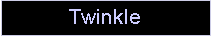 Text Box: Twinkle